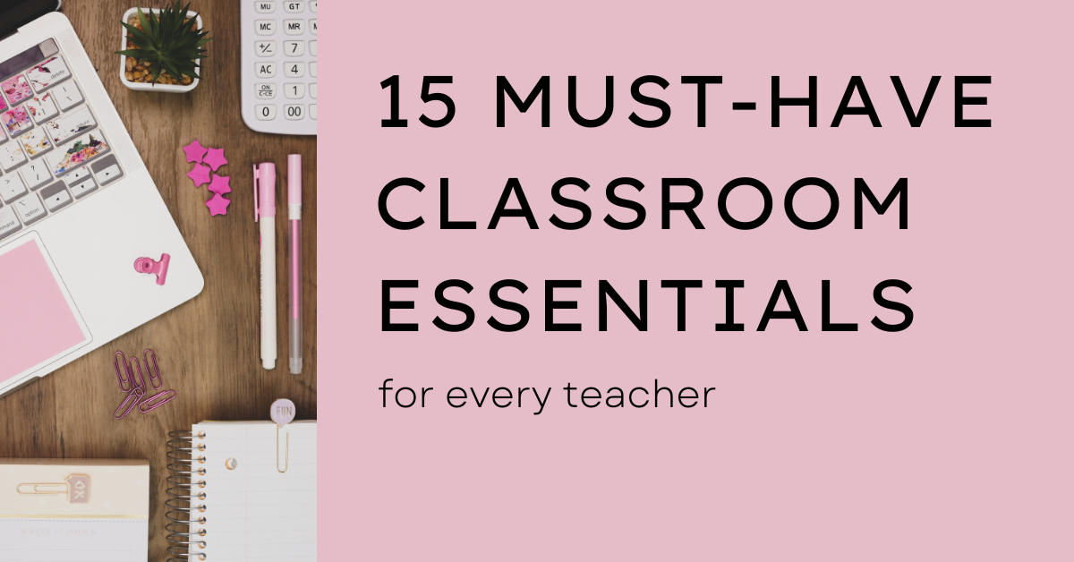 Top 15 Must-Have Classroom Supplies for Teachers