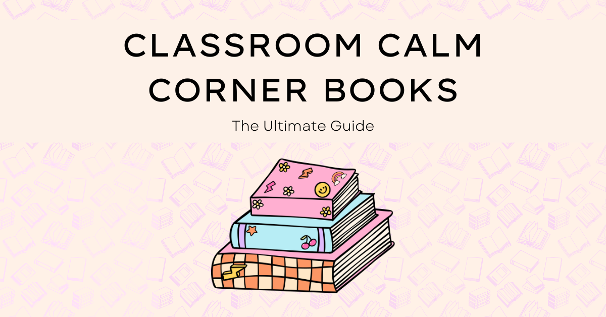 Classroom Calm Corner Books: The Ultimate Guide to a Peaceful Space