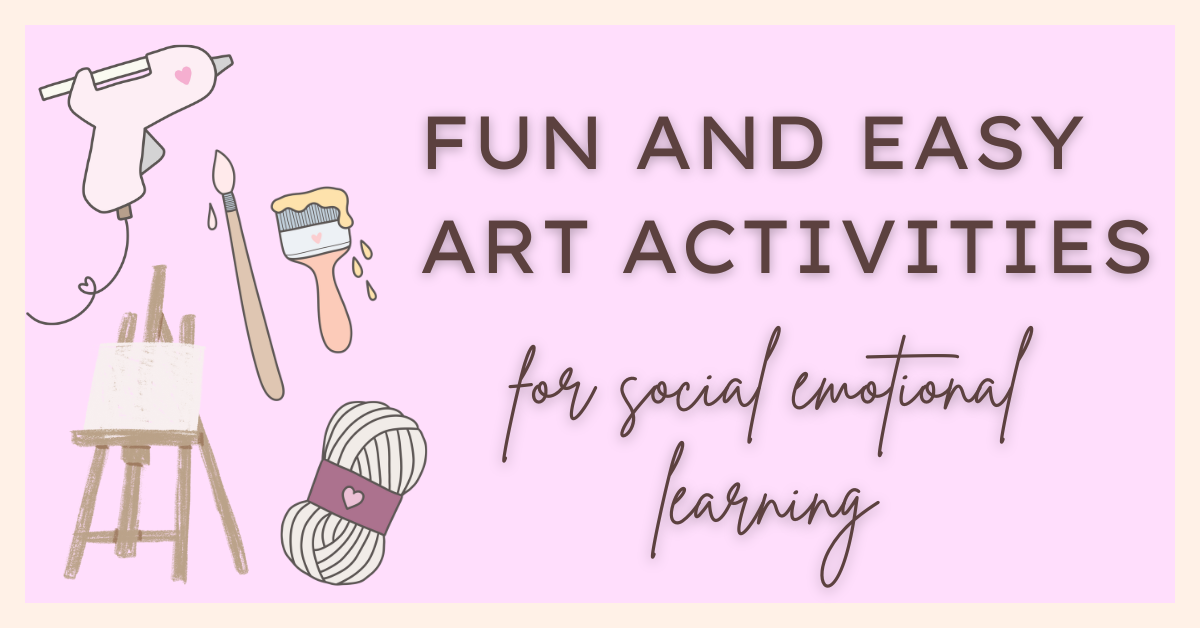 30 Engaging Social Emotional Learning Art Activities for the Classroom