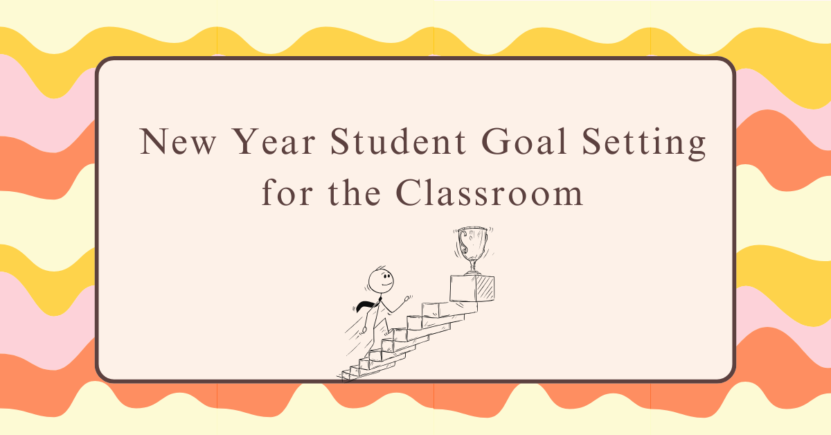 New Year Goal Setting for the Classroom: SEL Activities, Printables, and Journal Prompts